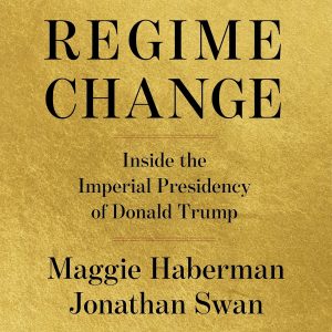 Regime Change by Maggie Haberman (Audiobook)