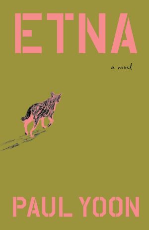 Etna: A Novel by Paul Yoon 