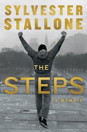 The Steps: A Memoir by Sylvester Stallone