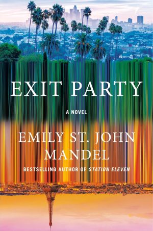 Exit Party by Emily St. John Mandel 